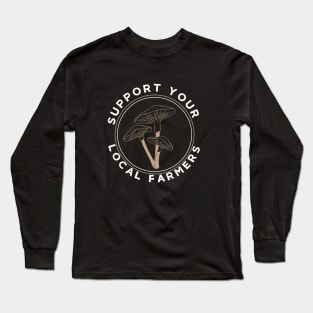 Mushrooms Support Your Local Farmers Long Sleeve T-Shirt